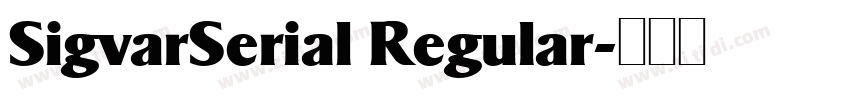 SigvarSerial Regular字体转换 SigvarSerial Regular字体转换